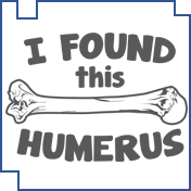 I Found This Humerus T-Shirt